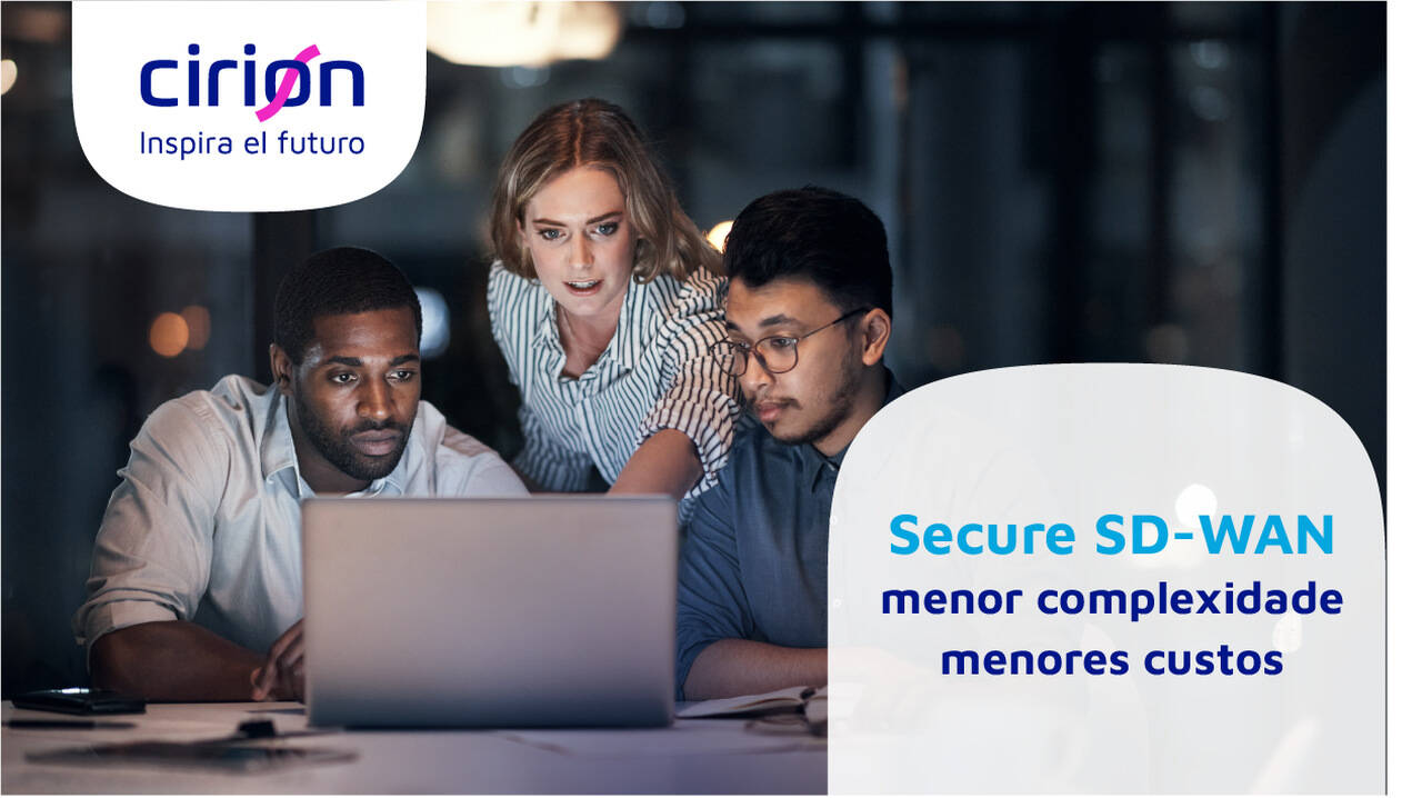 A Cirion expande seus serviços gerenciados de rede com Secure SD-WAN